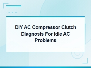 Diy Ac Compressor Clutch Diagnosis for Idle Ac Problems