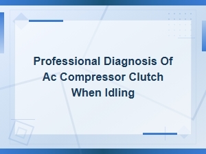 Professional Diagnosis of Ac Compressor Clutch When Idling
