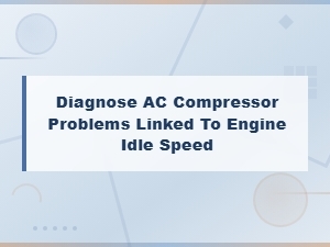 Diagnosing Ac Compressor Problems From Engine Idle Speed